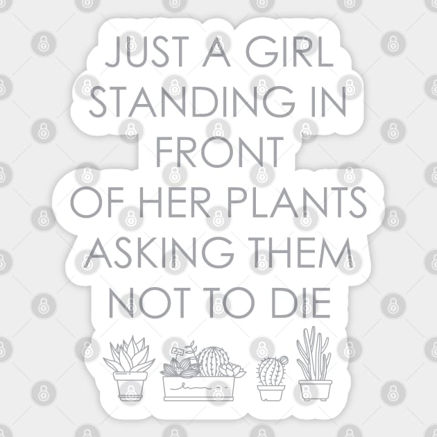 just a girl standing in front of her plants asking them not to die Sticker by zrika